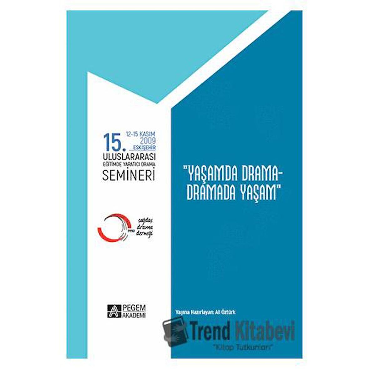 15. Uluslararası Eğitimde Yaratıcı Drama Semineri (12.11.2009 - 15.11.2009) “Yaşamda Drama - Dramada Yaşam”